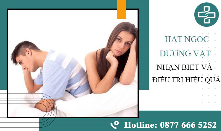 Chuỗi hạt ngọc dương vật: 1 số cách nhận biết và cách điều trị hiệu quả